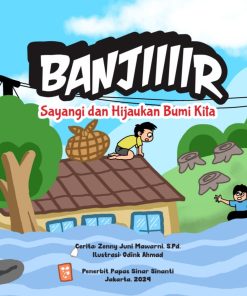 Banjir, Sayangi dan Hijaukan Bumi Kita
